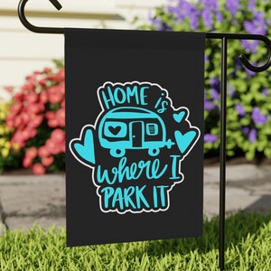 Home is Where I Park It Funny Retro RV Campsite Garden Flag | Glamping Gift Decoration Camp | 12&quot; x 18&quot; | Poly Poplin-Canvas | Free Shipping