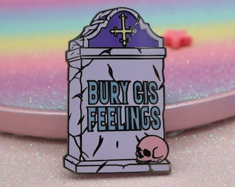 Bury Cis Feelings Enamel Pin