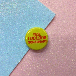 Yes I Do Look Non-Binary Button Badge image 3