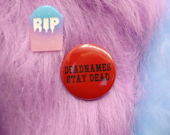 Deadnames Stay Dead Button Badge