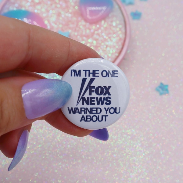 I'm The One Fox News Warned You About Button Badge