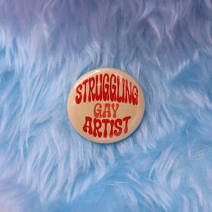 Struggling Gay Artist Button Badge