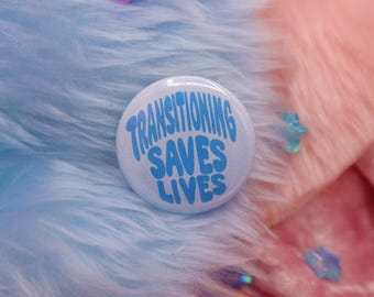 Transitioning Saves Lives Button Badge
