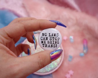 No Laws Can Stop Me Being Trans! Button Badge