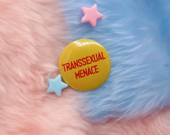 Transsexual Menace Button Badge