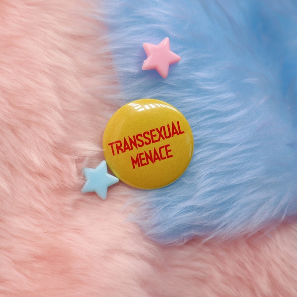 Transsexual Menace Button Badge