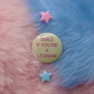 Smile If You&#39;re A Lesbian Button Badge