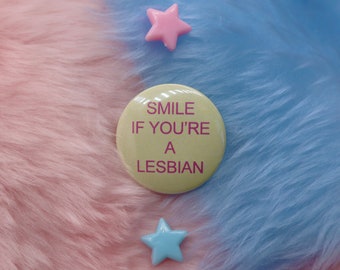 Smile If You're A Lesbian Button Badge