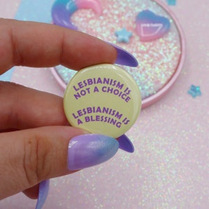 Lesbianism Is Not A Choice, Lesbianism Is A Blessing Button Badge