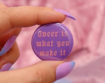 Queer Is What You Make It Button Badge