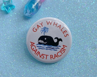 Gay Whales Against Racism Button Badge