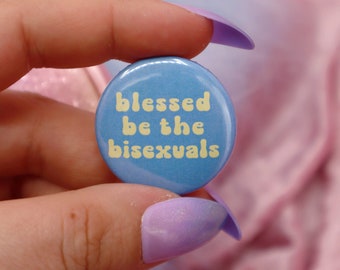 Blessed Be The Bisexuals Button Badge