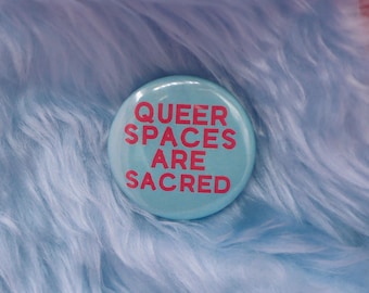 Queer Spaces Are Sacred Button Badge