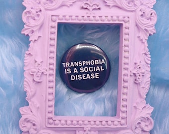 Transphobia Is A Social Disease Button Badge