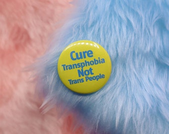 Cure Transphobia Not Trans People Button Badge