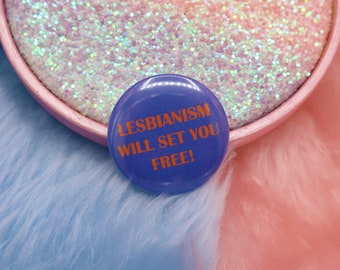 Lesbianism Will Set You Free Button Badge