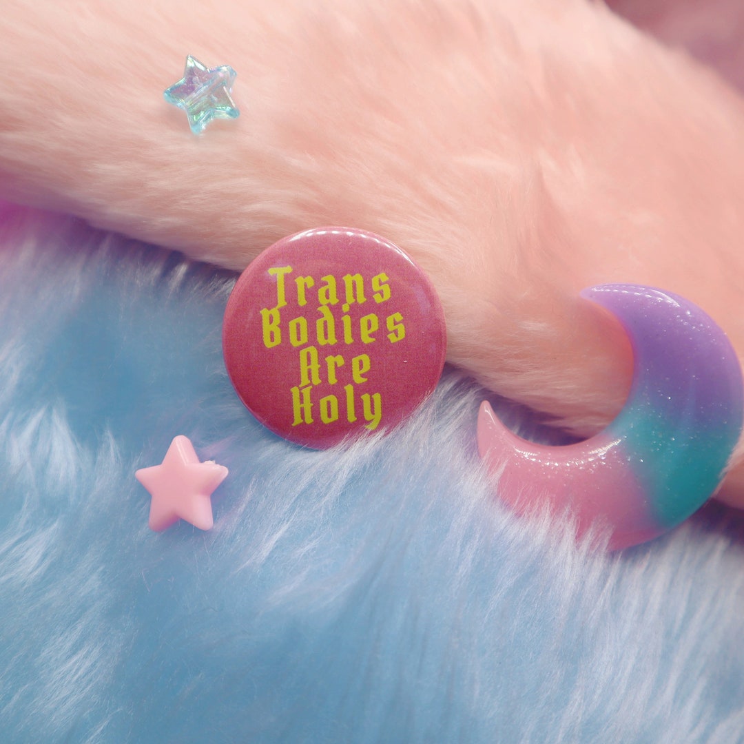 Trans Bodies Are Holy Button Badge Etsy