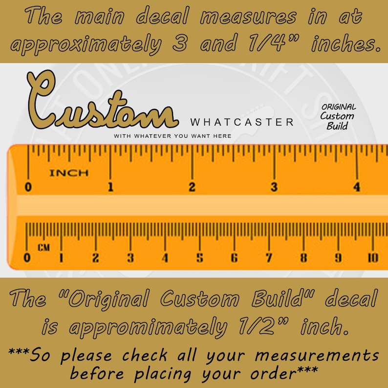 Puede incluir: Se muestra una regla amarilla con marcas en pulgadas y cent&iacute;metros. El texto indica que la calcoman&iacute;a principal mide aproximadamente 8,26 cm. La calcoman&iacute;a "Original Custom Build" mide aproximadamente 1,27 cm. La imagen incluye el texto "Custom Whatcaster".