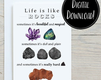 May include: A printable card with the text "Life is like rocks" and illustrations of different types of rocks. The text says "sometimes it's beautiful and magical", "sometimes it's dull and plain", and "sometimes it's really hard".