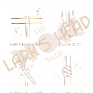 May include: A guide to tying four different knots: Lark's Head Knot, Square Knot, Clove Hitch Knot, and Gathering Knot. Each knot is illustrated with a simple line drawing.