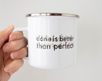 Done is Better Than Perfect Enamel Mug | Motivational Enamel Mug | Gift for Grad Student | Gift for Artist | Gift for Procrastinator