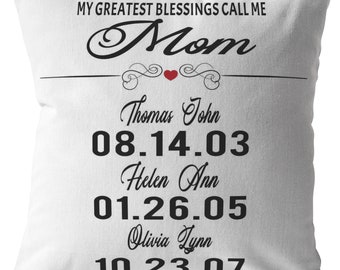 Personalized Gift For Mom From Daughter Son My Greatest Blessings Call Me Mom Customize Up to 10 Names Birthdates Custom Throw Pillow