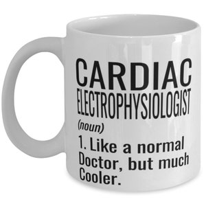 Funny Cardiac Electrophysiologist Mug Gift Like A Normal Doctor But Much Cooler Coffee Cup 11oz 15oz White