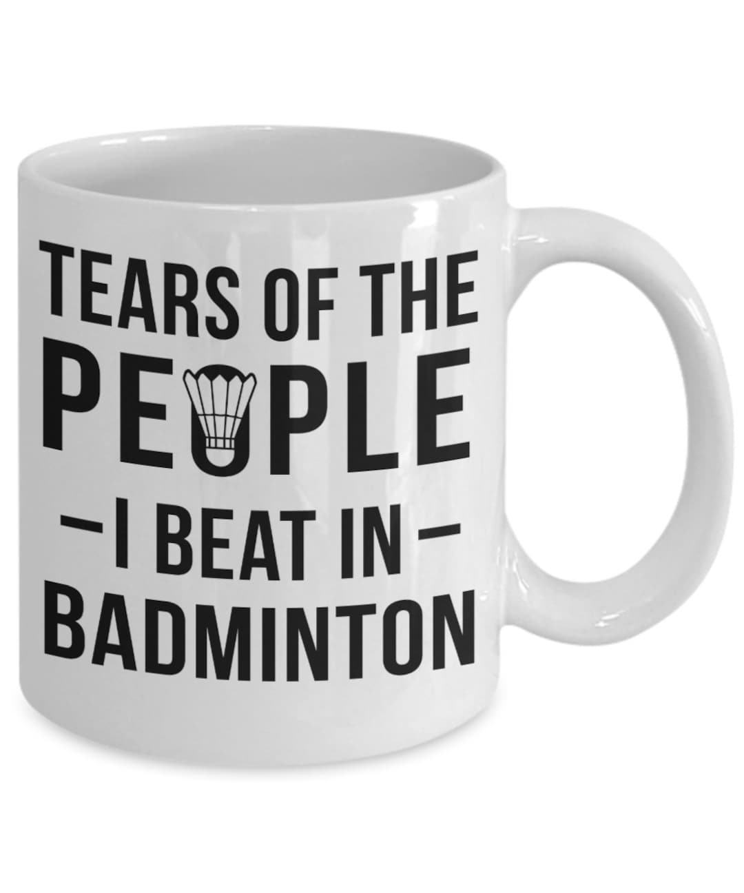 Lustige BadmintonTasse Tränen der Leute, die ich in Badminton