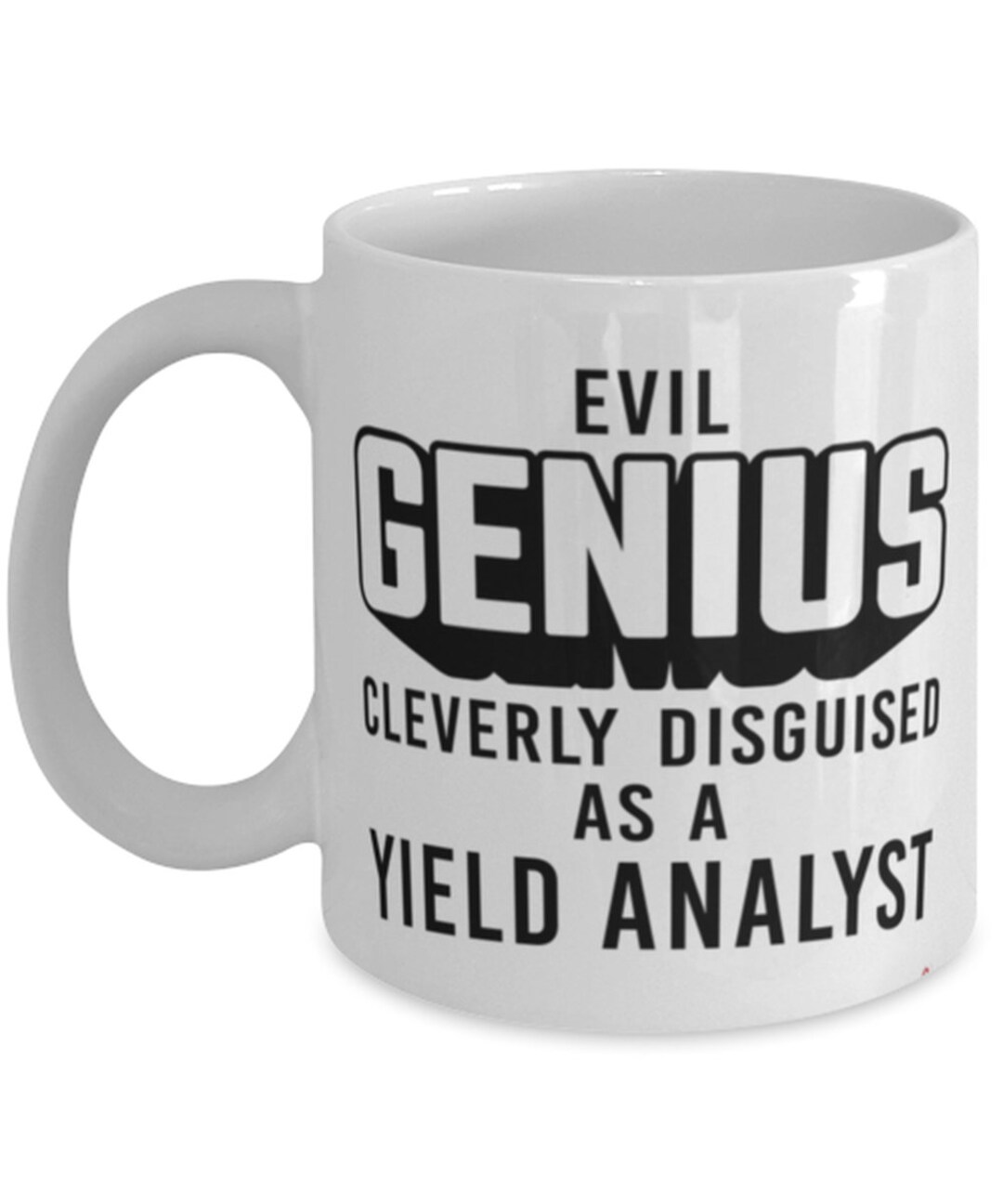 Funny Yield Analyst Mug Evil Genius Cleverly Disguised as A Yield Analyst Coffee Cup 11oz 15oz