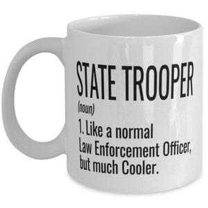 Funny State Trooper Mug Gift Like A Normal Law Enforcement Officer But Much Cooler Coffee Cup 11oz 15oz White