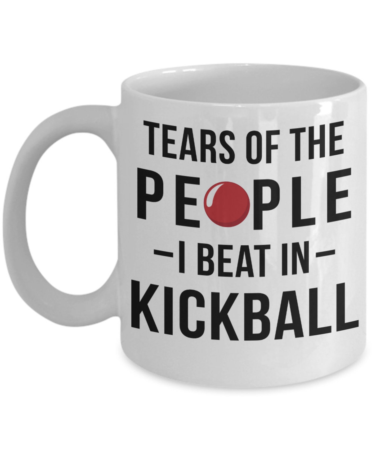 Funny Kickball Mug Tears of the People I Beat in Kickball Etsy