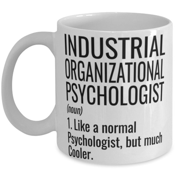 Funny Industrial Organizational Psychologist Mug Gift Like A Normal Psychologist But Much Cooler Coffee Cup 11oz 15oz White