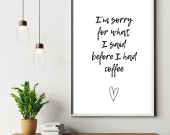 Coffee wall print printable poster funny humour room decor A4 hanging wall art monochrome I'm sorry for what before I had new home gift