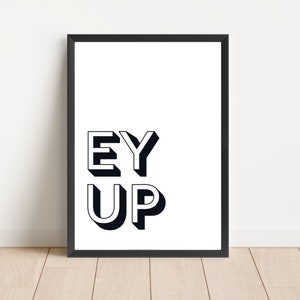 Yorkshire Slang Print: &#39;Ey Up&#39; Typography Art (Digital Download)