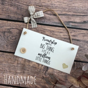 L’amitié n’est pas une grande chose est un million de petites choses Plaque Signe Ami Cadeau