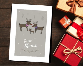 To my Moms Christmas Card, Reindeer Greetings card, LGBT Family Christmas Card, Same Sex Parents, Two Moms, Two Mums