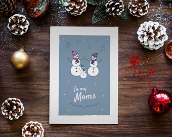 To my Moms Christmas Card, Snowman Greetings card, LGBT Family Christmas Card, Same Sex Parents, Two Moms, Two Mums