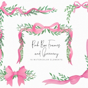 May include: Watercolour illustrations of pink bows and greenery. The bows are tied with pink ribbon and the greenery is a light green. The text "Pink Bow Frames and Greenery" and "16 Watercolor Elements" is included in the image.