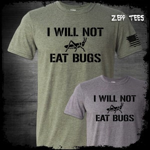 May include: Two t-shirts with the text "I Will Not Eat Bugs" and a graphic of a grasshopper. The shirts are in different colors, one is green and the other is gray.