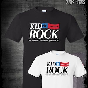 Kid Rock For Michigan Senate 2018 Shirt Based Political Candidate Cowboy Never Met A Politician Quite Like Me Senator Rock Libertarian USA