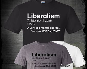 Liberalism Definition T-Shirt Funny Liberal Dictionary Mental Disorder Political Tears Snowflake Crazy Lunatic Left Democrats MAGA