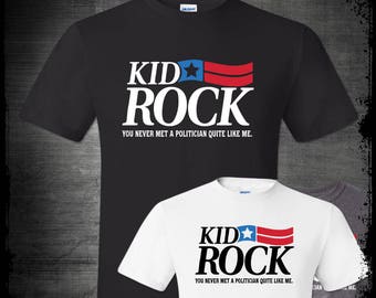 Kid Rock For Michigan Senate 2018 Shirt Based Political Candidate Cowboy Never Met A Politician Quite Like Me Senator Rock Libertarian USA