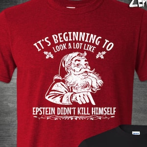 Epstein Didn&#39;t Kill Himself Christmas Shirt, Conspiracy Theory Shirt, Epstein Facebook Meme, Fake News Media, Epstein Christmas Shirt