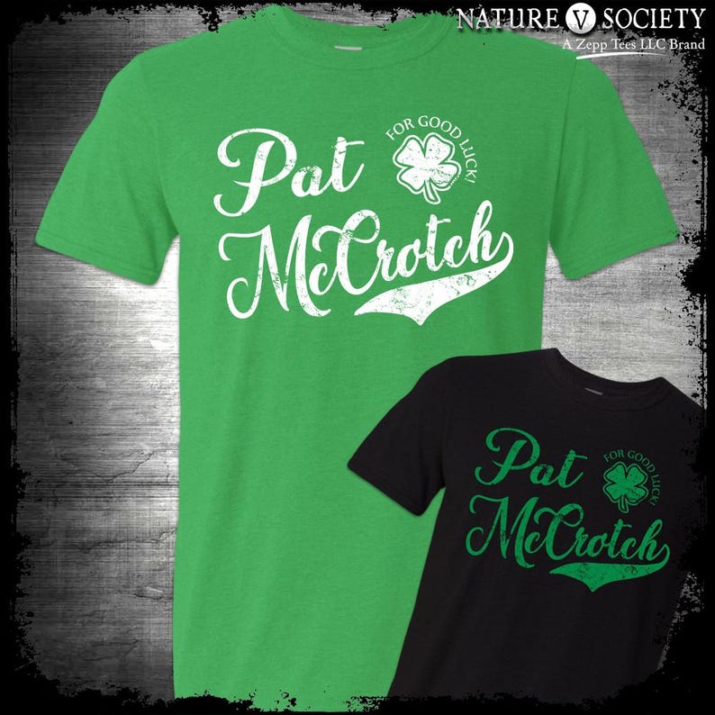 May include: Two green and black t-shirts with a white graphic that says "Pat Mcrotch" and a four-leaf clover. The text says "For Good Luck" above the clover on the green shirt. The text says "For Good Luck" to the right of the clover on the black shirt.