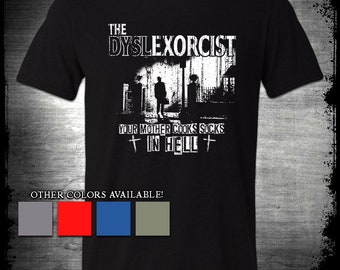 The Dyslexorcist - Exorcist Inspired T-Shirt - Exorcism Retro Horror Movie Fan Gift Funny Halloween Shirt Occult Witch Culture Meme Scary