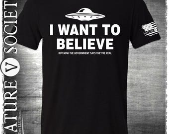 I Want To Believe UFO Shirt Ancient Alien UFO Disclosure Government Cover up Tin Foil Hat Conspiracy Theory Outer Space Is Fake