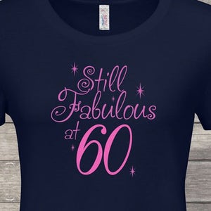 Still fabulous at 60th, 60th birthday gifts for women, 60th birthday gift, 60th birthday tshirt, gift for 60th Birthday for Men birthday , image 1