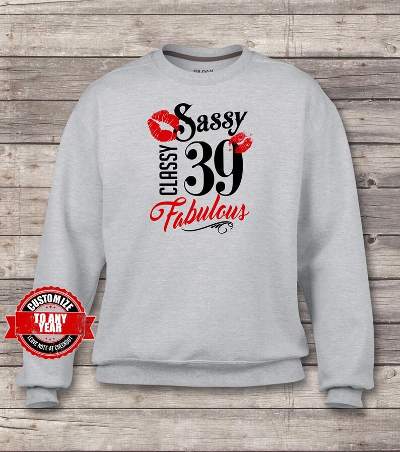 39th birthday Sassy Fabulous Classy 39 39th birthday gift 39th Birthday Sweatshirts 39th birthday gifts for women gift for 39th B/'day