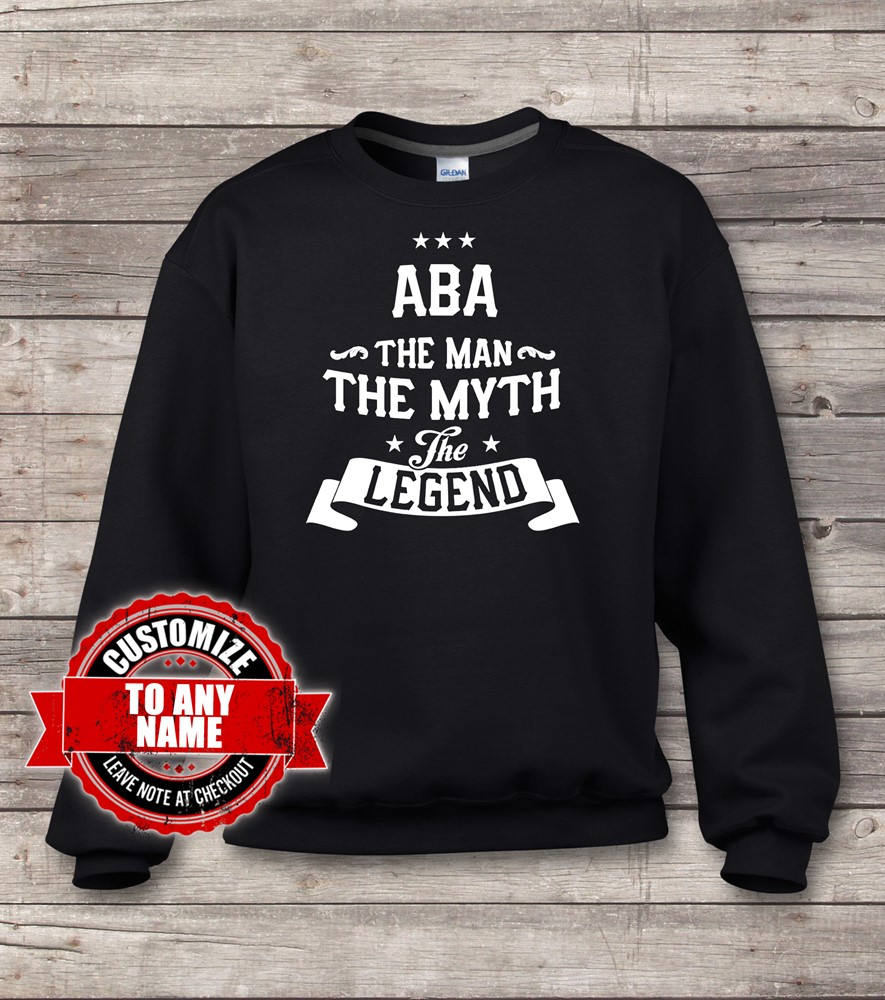 Aba The Man The Myth The Legend, Aba Gift, Aba Birthday, Aba sweatshirts, Aba Gift Idea, Birthday Gift for Aba Aba The Man The sweatshirts, Myth The Legend, Aba Gift, Aba Birthday, Aba sweatshirts, The Aba Gift Idea, Birthday Gift for Aba 744d3c
