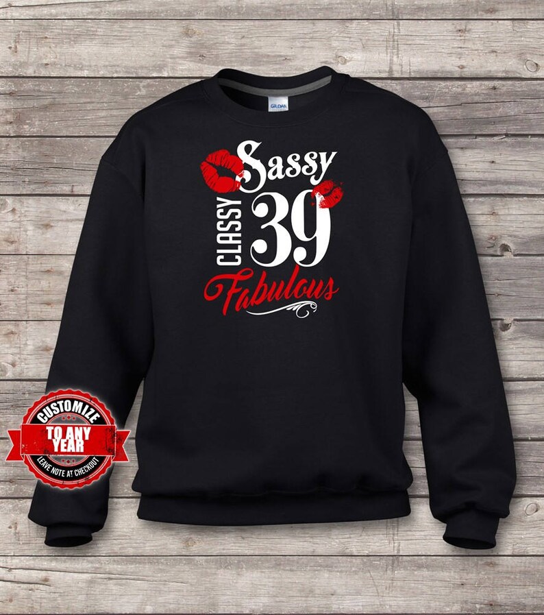 39th birthday Sassy Fabulous Classy 39 39th birthday gift 39th Birthday Sweatshirts 39th birthday gifts for women gift for 39th B/'day